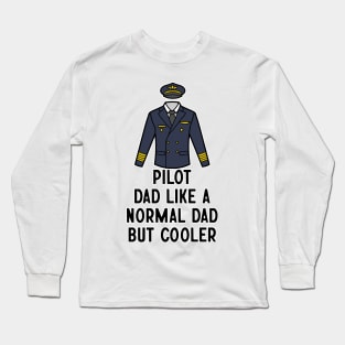 Pilot Dad Like A Normal Dad But Cooler Long Sleeve T-Shirt
